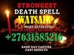 +  2  7  631585216 Ashley @@ DEATH REVENGE SPELL CASTER TO DEASTROY ENEMY IN CANADA,POLAND,GREECE,ITALY,GERMANY,MALAYSIA,USA,MON