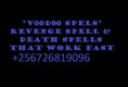 +256726819096  REVENGE SPELLS CASTER TO PUNISH SOMEONE/DEATH SPELLS CASTER TO KILL SOMEONE THAT WORK
