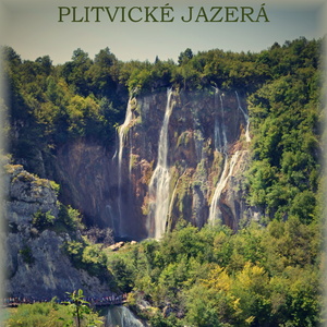 Chorvatsko - Plitvické jazerá