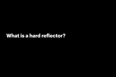 Hard reflectors explained in under a minute