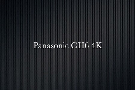 Panasonic GH6 4K