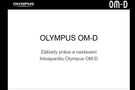 ZÁKLADY PRÁCE S FOTOAPARÁTY OLYMPUS OM-D