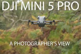 The DJI Mini 5 Pro - A Photographer's View
